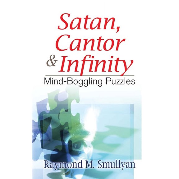 Dover Math Games &amp; Puzzles Satan, Cantor &amp; Infinity: Mind-Boggling Puzzles, (Paperback)