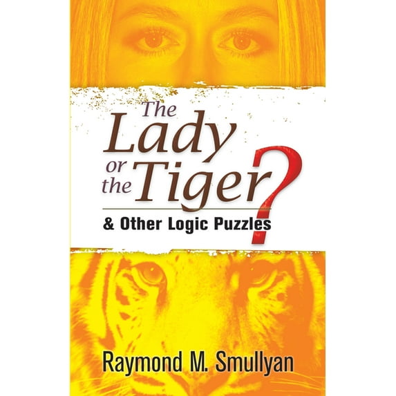 Dover Math Games & Puzzles The Lady or the Tiger?: And Other Logic Puzzles, (Paperback)
