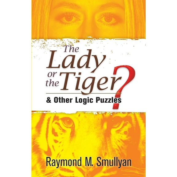 Dover Math Games & Puzzles The Lady or the Tiger?: And Other Logic Puzzles, (Paperback)
