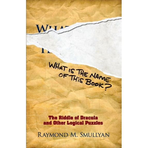 Dover Math Games & Puzzles: What Is the Name of This Book? : The Riddle of Dracula and Other Logical Puzzles (Paperback)