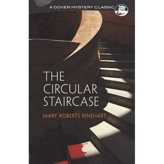 Dover Mystery Classics The Circular Staircase, (Paperback)