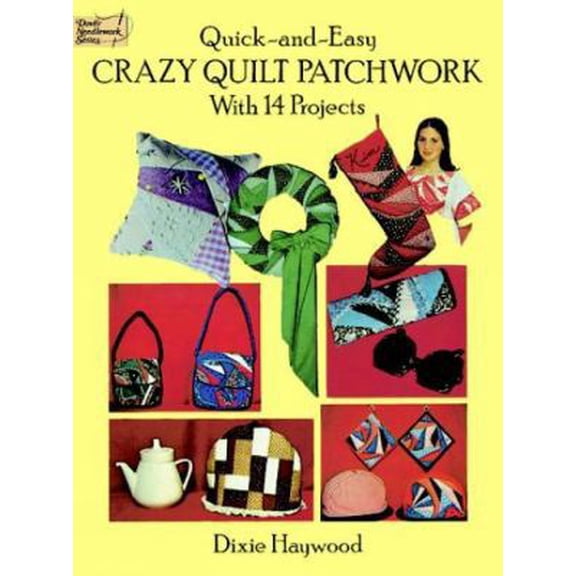 Pre-Owned Quick-and-Easy Crazy Quilt Patchwork: With 14 Projects (Dover Quilting) (Paperback) 0486271064 9780486271064