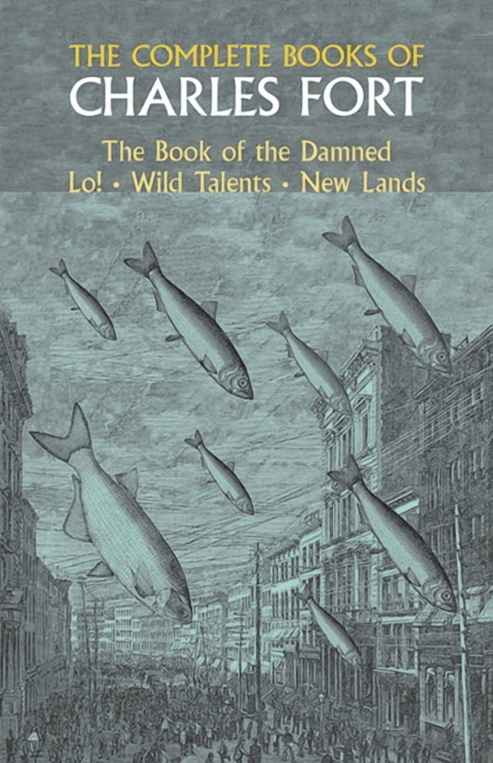 Dover Occult The Complete Books of Charles Fort: The Book of the Damned ...