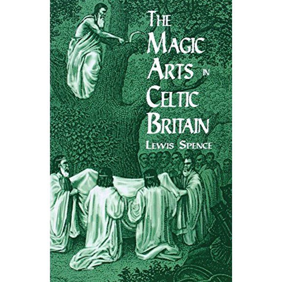 Pre-Owned The Magic Arts in Celtic Britain (Paperback) 0486404471 9780486404479