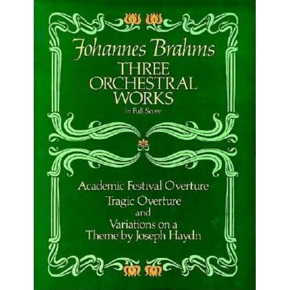 Dover Orchestral Music Scores Three Orchestral Works in Full Score: Academic Festival Overture, Tragic Overture and Variations on a Theme by Joseph Ha, (Paperback)