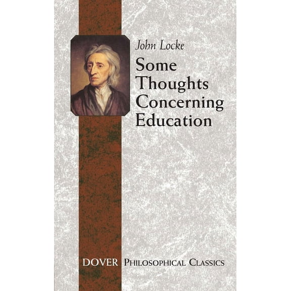 Dover Philosophical Classics Some Thoughts Concerning Education: (Including of the Conduct of the Understanding), (Paperback)
