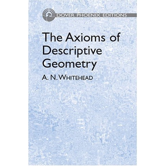 Pre-Owned The Axioms of Descriptive Geometry (Dover Phoenix Editions), 9780486442457, 0486442454, Hardcover, n Reprint edition