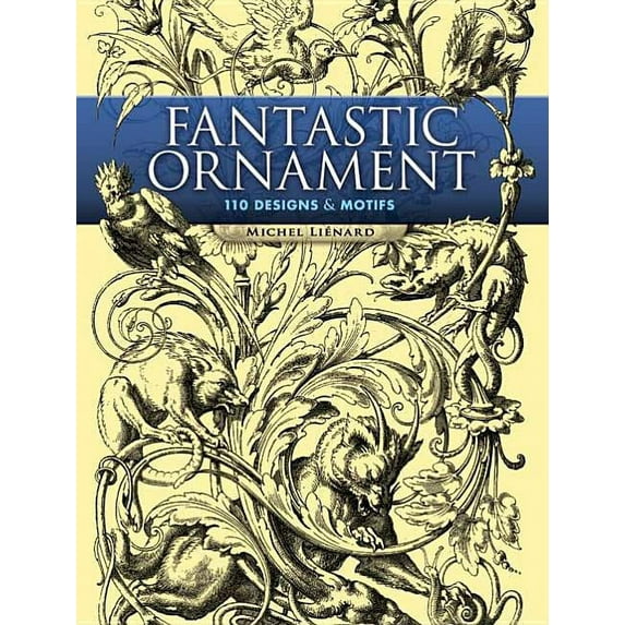 Dover Pictorial Archive: Fantastic Ornament : 110 Designs and Motifs (Paperback)