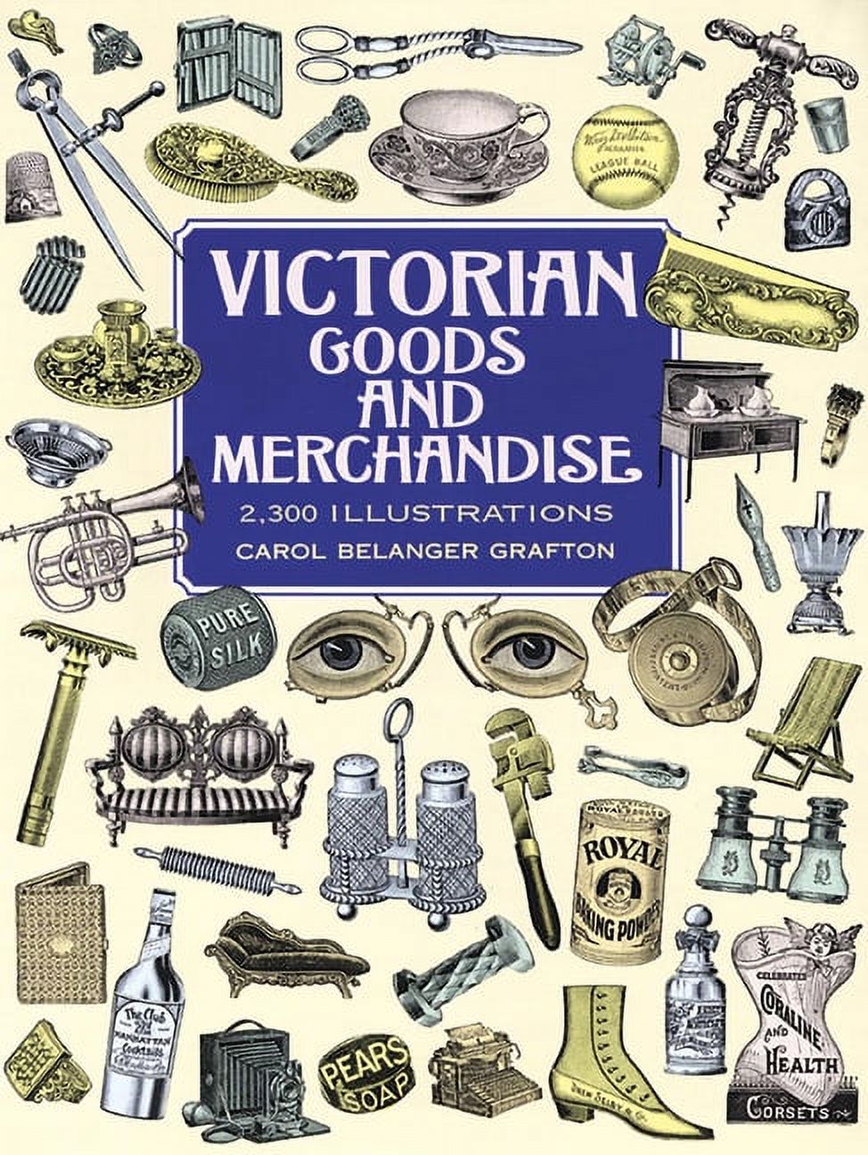 Dover Pictorial Archive Victorian Goods and Merchandise: 2,300 Illustrations, (Paperback)