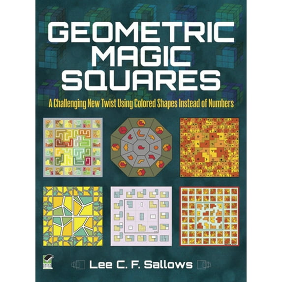 Dover Puzzle Books: Math Puzzles: Geometric Magic Squares : A Challenging New Twist Using Colored Shapes Instead of Numbers (Paperback)