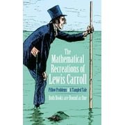 Dover Recreational Math: The Mathematical Recreations of Lewis Carroll : Pillow Problems and a Tangled Tale (Paperback)