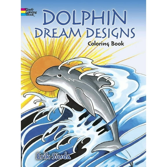 Dolphin Dream Designs Coloring Book Paperback Edition - First Edition,
