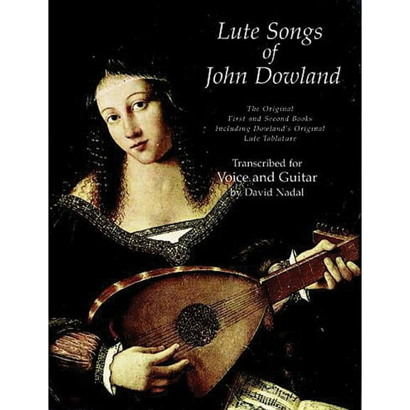 Dover Song Collections Lute Songs of John Dowland: The Original First and Second Books Including Dowland's Original Lute Tablature, (Paperback)