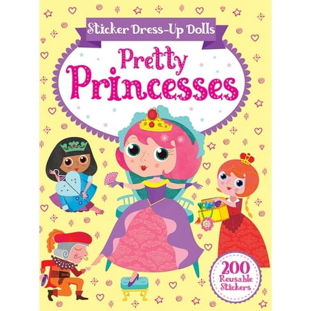 Dover Sticker Books Sticker Dress-Up Dolls Pretty Princesses: 200 Reusable Stickers!, (Paperback)