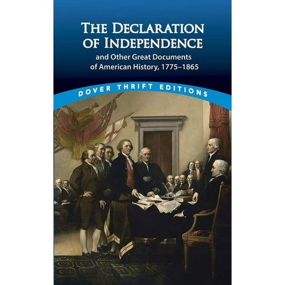 Dover Thrift Editions: American History The Declaration of Independence and Other Great Documents of American History: 1775-1865, (Paperback)