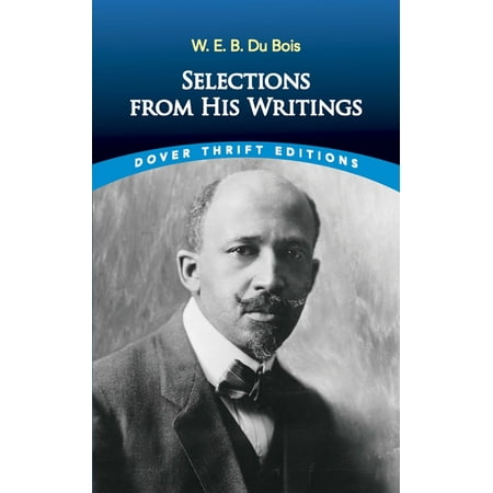 Dover Thrift Editions: Black History: W. E. B. Du Bois: Selections from His Writings (Paperback)