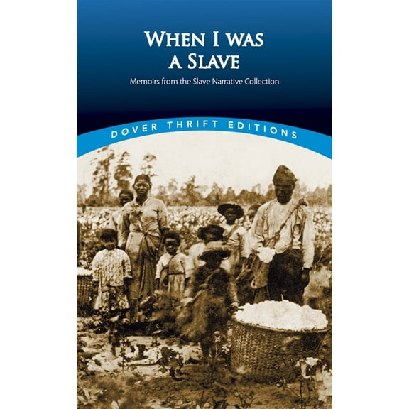 Dover Thrift Editions: Black History When I Was a Slave: Memoirs from the Slave Narrative Collection, (Paperback)