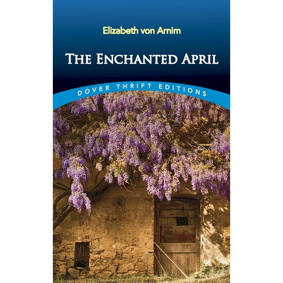Dover Thrift Editions: Classic Novels: The Enchanted April (Paperback)