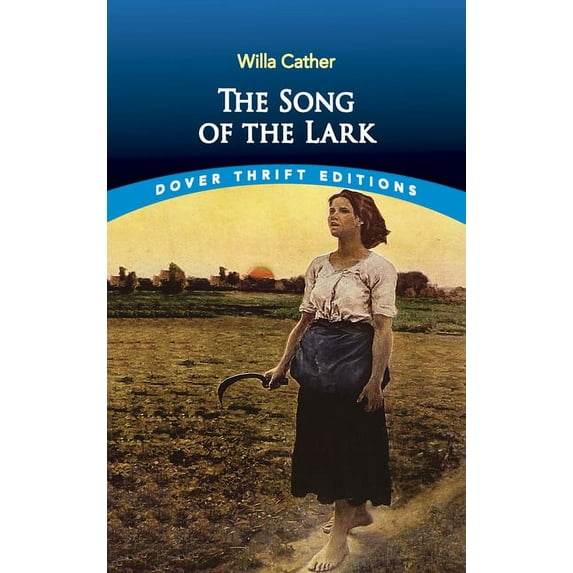 Dover Thrift Editions: Classic Novels: The Song of the Lark (Paperback)