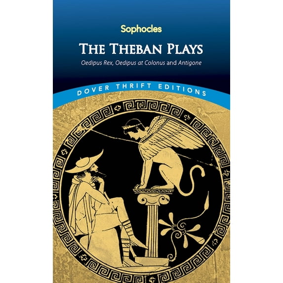 Dover Thrift Editions: Plays The Theban Plays: Oedipus Rex, Oedipus at Colonus and Antigone, (Paperback)