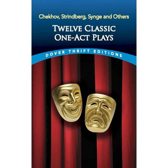 Dover Thrift Editions: Plays Twelve Classic One-Act Plays: Chekhov, Strindberg, Synge and Others, (Paperback)