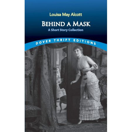 Dover Thrift Editions: Short Stories Behind a Mask: A Short Story Collection, (Paperback)