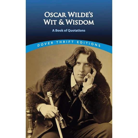 Dover Thrift Editions: Speeches/Quotatio Oscar Wilde's Wit and Wisdom: A Book of Quotations, (Paperback)