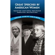 Dover Thrift Editions: Speeches/Quotations: Great Speeches by American Women : Sojourner Truth, Susan B. Anthony, Eleanor Roosevelt, Geraldine Ferraro, Nancy Pelosi & others (Paperback)