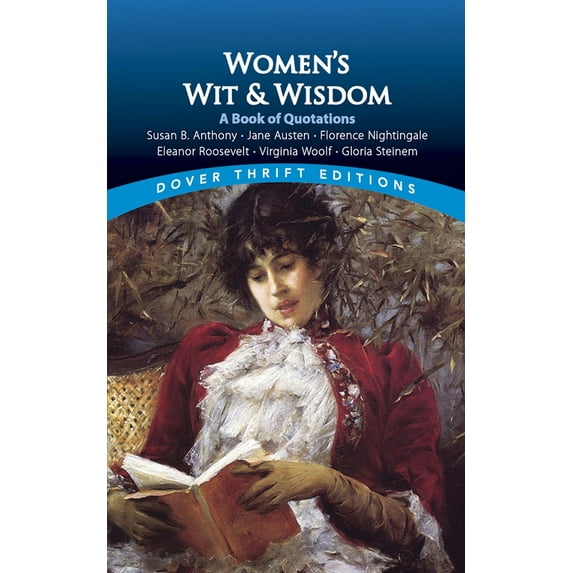 Pre-Owned Women's Wit and Wisdom: A Book of Quotations: Susan B. Anthony, Jane Austen, Florence Nightingale, Eleanor Roosevelt, Virginia Woolf, Gloria Steinem (Paperback) 0486411230 9780486411231
