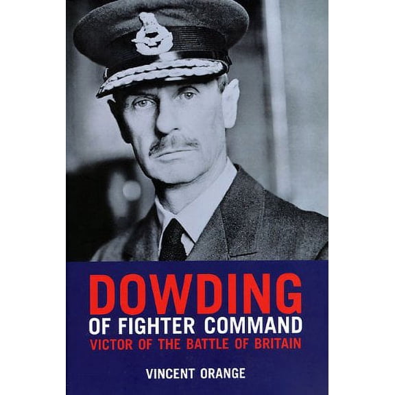 Dowding of Fighter Command (Paperback) by Vincent Orange