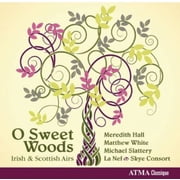Dowland/Burns/Munro - O Sweet Woods Irish and Scottish Airs [CD]