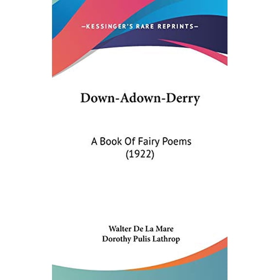 Down-Adown-Derry: A Book Of Fairy Poems 1922 Hardcover 143660589X 9781436605892 Walter De La Mare