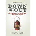 thumbnail image 1 of Down But Not Out: Becoming a Significant Leader at Home (Hardcover), 1 of 2