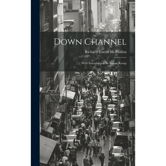 Down Channel: With Introduction By Dixon Kemp (Hardcover)