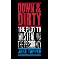 thumbnail image 1 of Pre-Owned Down & Dirty: The Plot to Steal the Presidency (Hardcover) 0316832642 9780316832649, 1 of 1