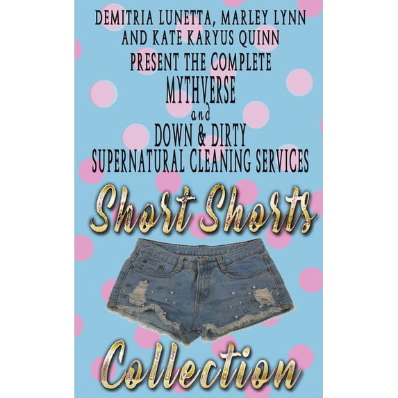 Down & Dirty and Mythverse Short Shorts Collection, (Paperback)
