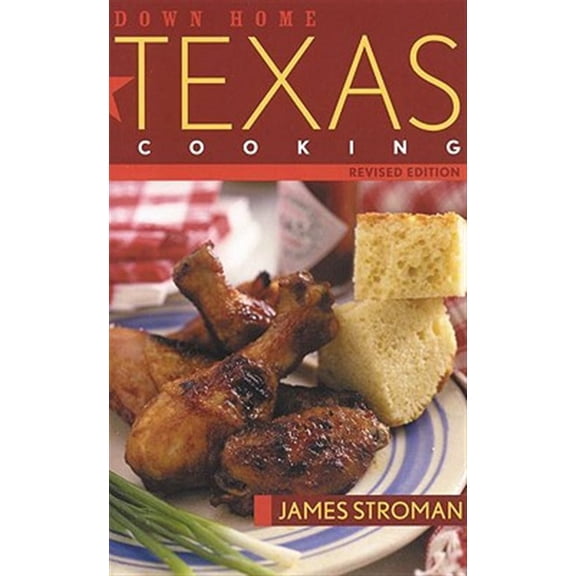 Pre-Owned Down Home Texas Cooking (Paperback) 1589791002 9781589791008