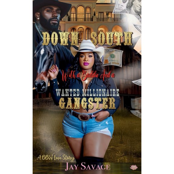 Down South With a Baddie & a Wanted Millionaire Gangster: A BBW Love Story, (Paperback)