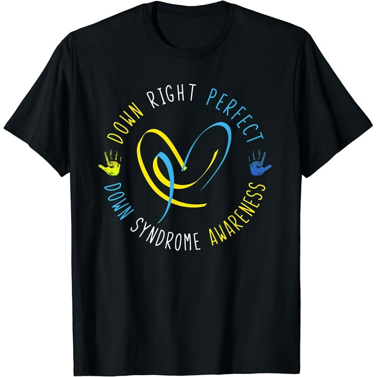 Down Right Perfect-Down Syndrome Awareness T-Shirt Down Right Perfect-Down Syndrome Awareness T-Shirt
