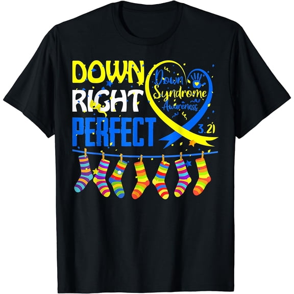 Down Syndrome Awareness Down Right Perfect T-Shirt Black X-Large
