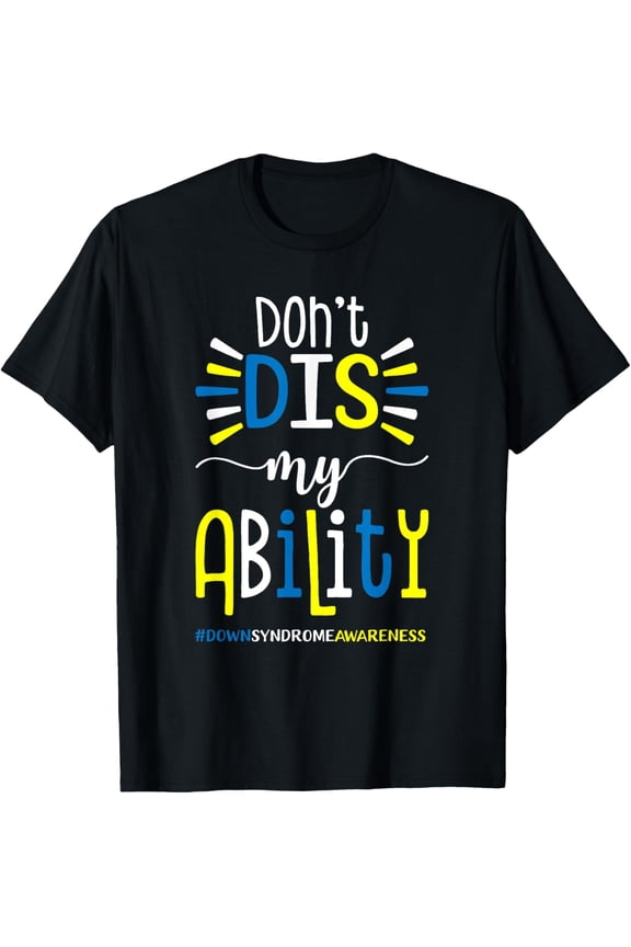 Down Syndrome Awareness Shirt Don't Dis My Ability Shirt T-Shirt