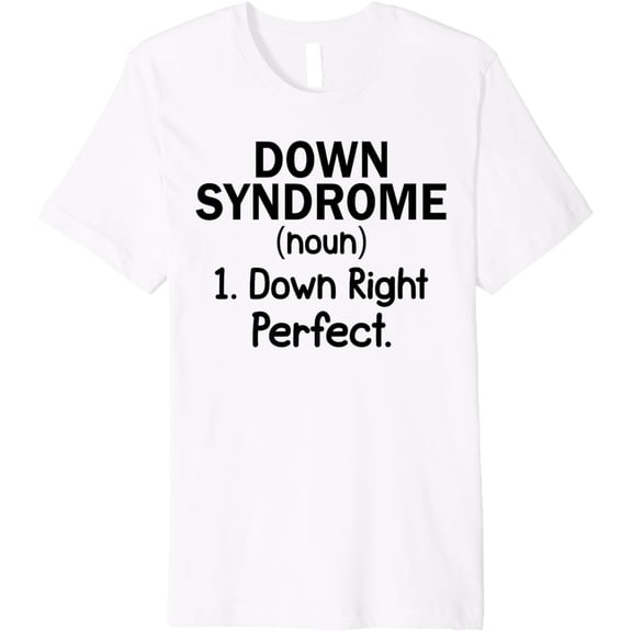 Down Syndrome Definition Awareness Month Teacher Student Premium T-Shirt mens t shirt,white,women,funny,misfits,men,journey