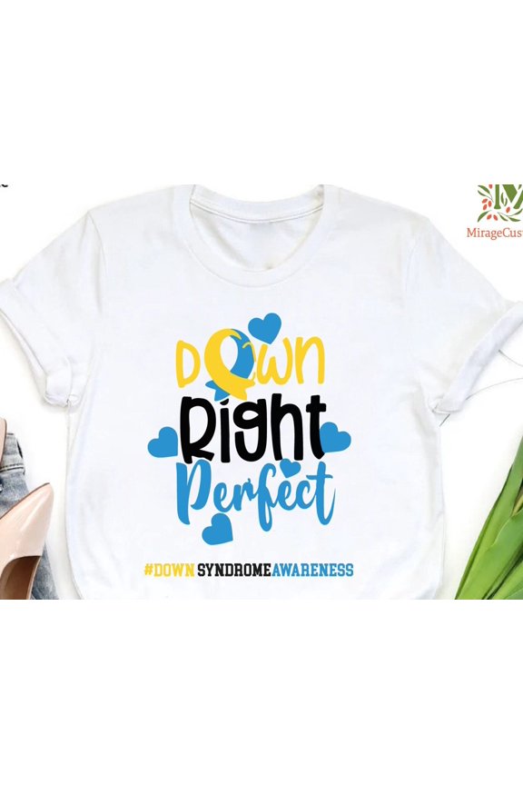 Down Syndrome Support TeeWorld Down Syndrome DayDown Syndrome AwarenessDown Right Perfect