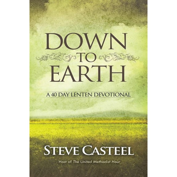Down To Earth: A 40 Day Lenten Devotional (Paperback)