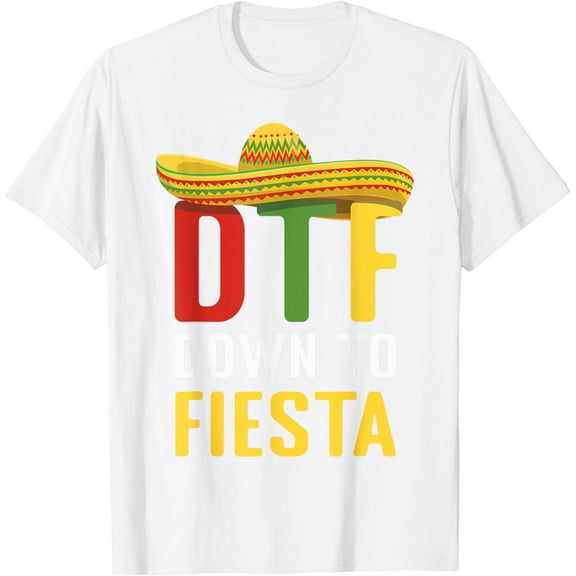 Down To Fiesta Mexican Mexico Cinco De Mayo DTF T-Shirt100% cotton