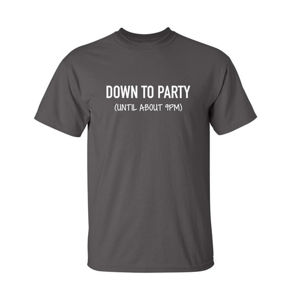 Down To Party Until About 9PM Sarcastic Humor Graphic Novelty Funny Youth T Shirt