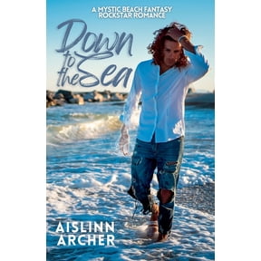 Mystic Beach Fantasy Rockstar Romances Down to the Sea: A Mystic Beach Fantasy Rockstar Romance (1.5), (Paperback)