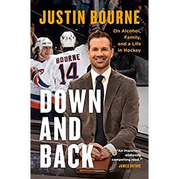 Pre-Owned Down and Back: On Alcohol, Family, and a Life in Hockey (Hardcover) 0735245002 9780735245006