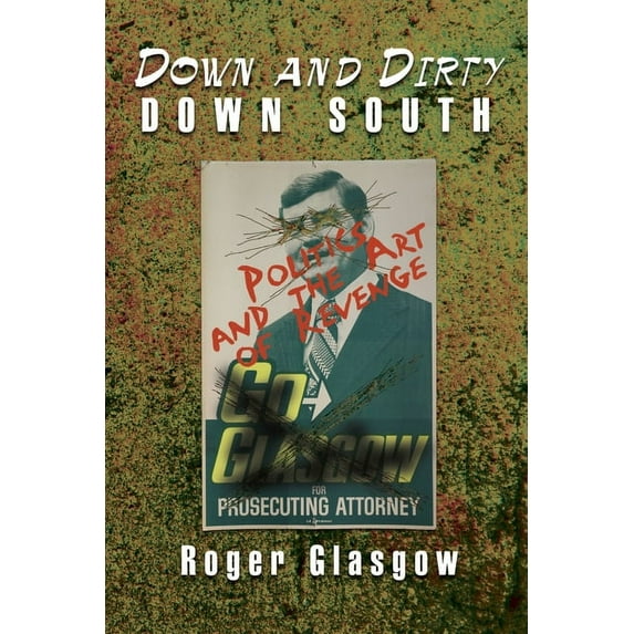 Down and Dirty Down South : Politics and the Art of Revenge (Paperback)