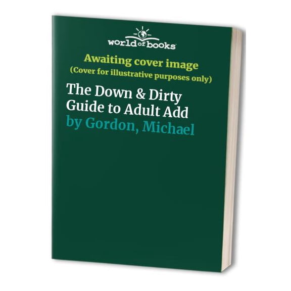 Pre-Owned The Down & Dirty Guide to Adult Add-Revised, 2nd Edition (Paperback) 0962770191 9780962770197